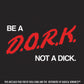 (Dare to) Be a Dork, Not a D*ck Pullover Hoodie | Idea Farm Exclusive