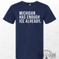 Michigan Has Enough Ice Already Unisex T-Shirt