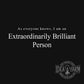 "Extraordinarily Brilliant" Unisex T-Shirt